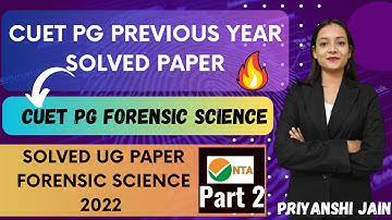 CUET PG Forensic Science Previous Year Solved Paper 2022 | Priyanshi Jain | Forensic Science