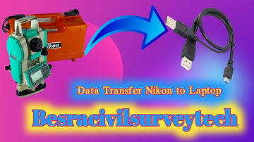 How to transfer topography data from Nikon total station to Laptop / desktop, Survey data ko trans.