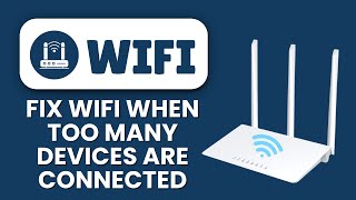 How to Fix Wi-Fi When Too Many Devices Are Connected 📱 Regain Speed & Stabilize Your Network