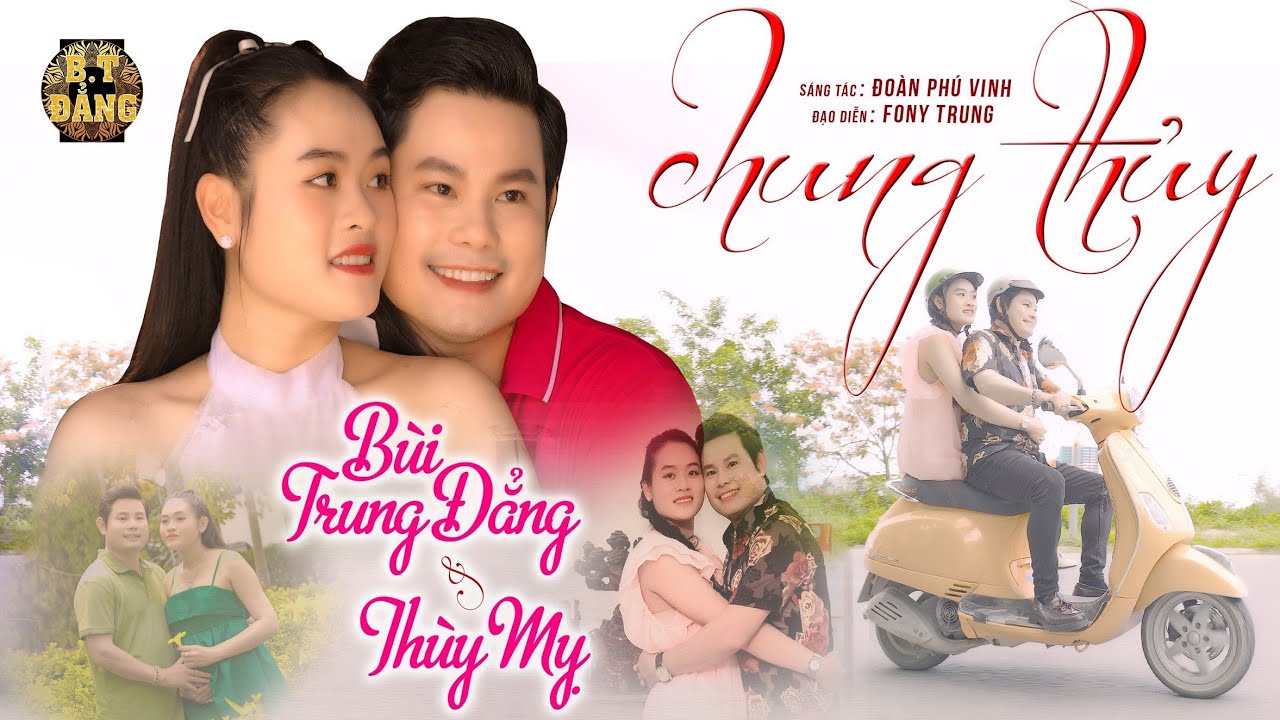 MV Tân Nhạc CHUNG THỦY - BÙI TRUNG ĐẲNG - THÙY MỴ / Tác giả Đoàn Phú Vinh