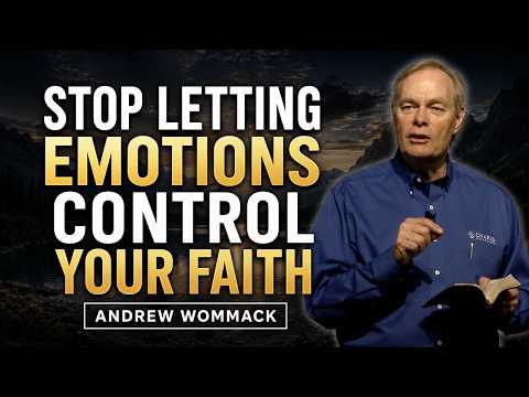 Stop Letting Emotions Control Your Faith 🔥 Andrew Wommack