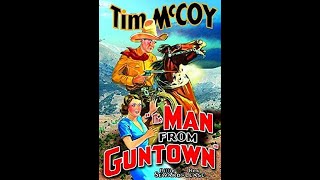 ANOTHER GREAT MOVIE WITH TIM MCCOY STARRING IN HIS GREAT MOVIE, "THE MAN FROM GUNTOWN". 