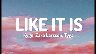 Kygo, Zara Larsson, Tyga - Like It Is (Lyrics)