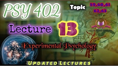 PSY402 || Lecture 13 || Experimental Psychology || Updated Lectures || Short VU Lecture