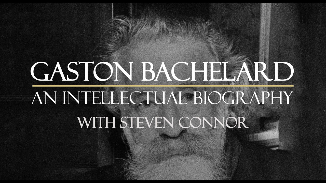 Gaston Bachelard: An Intellectual Biography with Steven Connor - YouTube