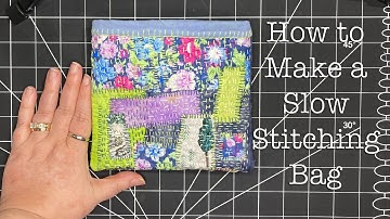 How to Make a Slow Stitching Bag - Relaxing Textile Collage Art