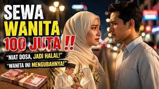 SEWA WANITA 100 JUTA‼️ “NIAT DOSA, JADI HALAL!”…“WANITA INI MENGUBAHNYA!”