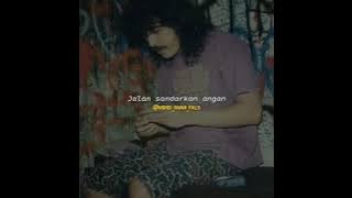 story WA iwan fals *GELISAH*