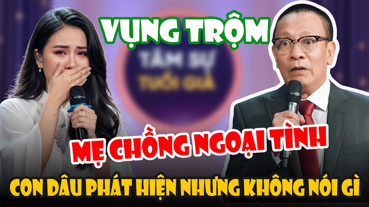 Tâm Sự Cùng Văn Sâm: Phát hiện Mẹ Chồng Ngoại Tình Với Trai Trẻ, Cô Gái Hỏi Ý Kiến Bác Sâm