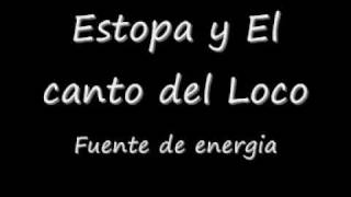 Video thumbnail of "Estopa y El canto del loco - Fuente de energia"