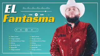 El Fantasma 2024 MIX 2024 (P4) - Las Mejores Canciones Mas Bonitas - Álbum Completo Mas Popular