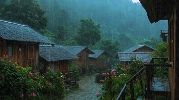 Rainy Day in the Mountains Village | Relaxing Rainstorm Ambience for Sleeping and Stress Relief