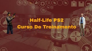 Half-Life: Play Station 2 | Curso De Treinamento | Android | 9 Minutos | GoldSource