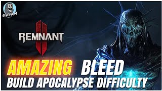 AMAZING Bleed Build Destroys NIGHTWEAVER Apocalypse Difficulty Remnant 2