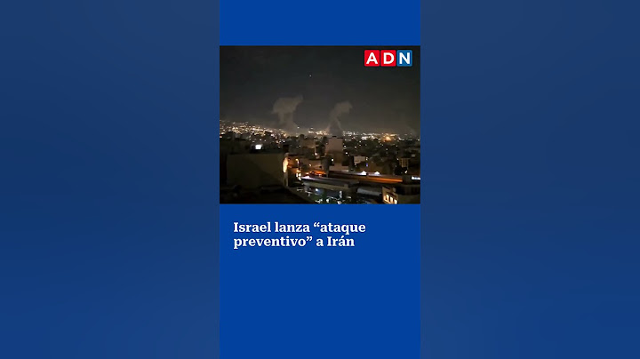 Israel lanza “ataque preventivo” a Irán