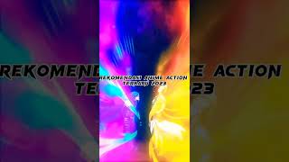 Rekomendasi Anime Action Terbaru 2023