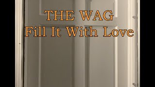 The Wag - Fill It With Love Official Music Video