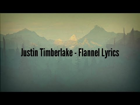 Justin Timberlake - Flannel (Lyrics)