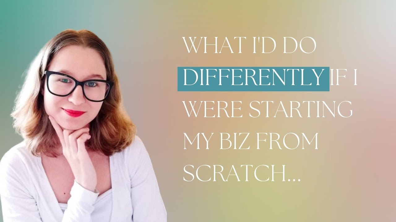 Here's What I'd Do Differently If I Were Starting My Business Again ...
