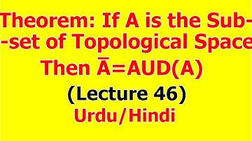 Theorem: If A is the Subset of Topological Space then Ā=AUD(A) | (Lecture 46) in Hindi