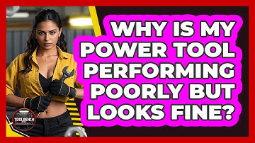 Why Is My Power Tool Performing Poorly But Looks Fine? - ToolBench Pros