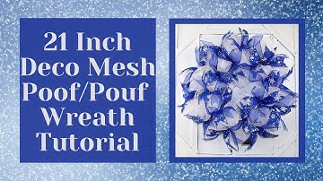 DECO MESH POOF/POUF, 21 INCH DECO MESH, POOF WREATH TUTORIAL, POUF WREATH TUTORIAL, WINTER WREATH