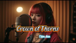 Crown of Thorns - Tâm Ann | Audio Lyric Video | Bài hát của Nữ Hoàng với nội tâm gai góc u sầu