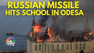 Russian Missile Hits Education Institution, Kills 4 In Ukraine's Odesa | IN18V | CNBC TV18