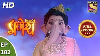 Vighnaharta Ganesh - Ep 182 - Full Episode - 4th May, 2018