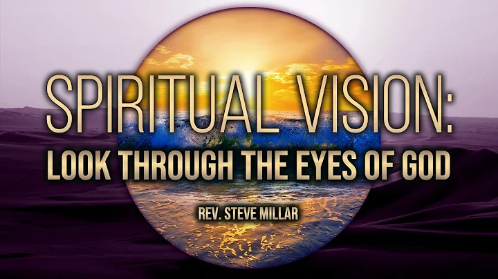 Spiritual Vision: Look Through the Eyes of God | L...