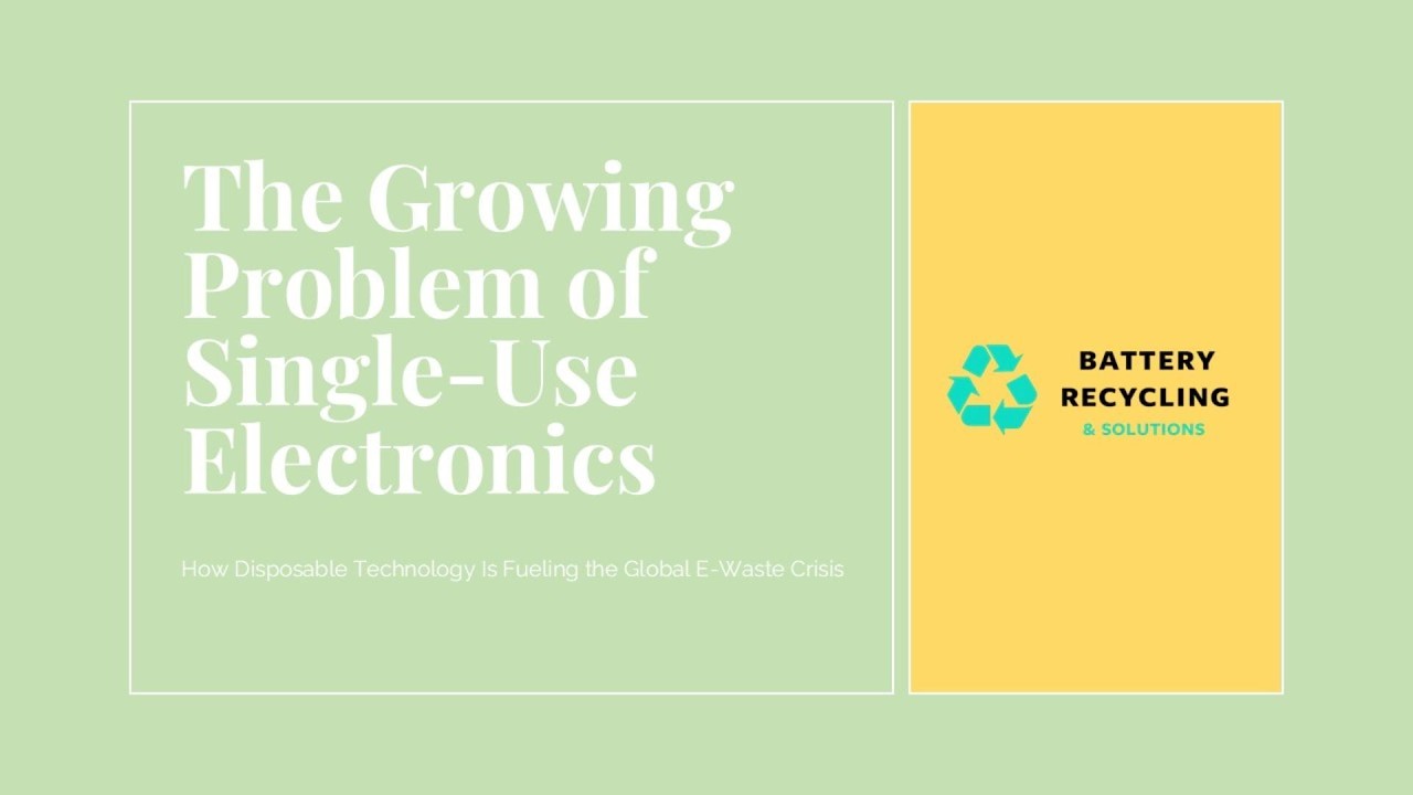 The Growing Problem of Single-Use Electronic Devices | E-Waste ...
