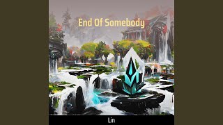 End of Somebody