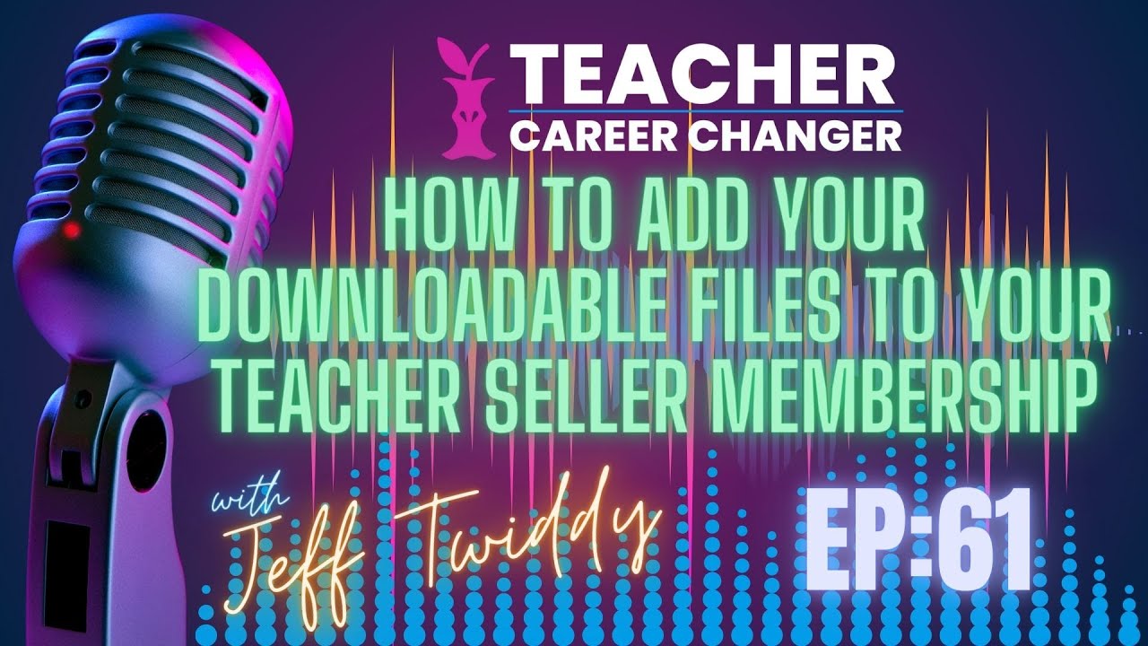How To Add Your Downloadable Files To Your Teacher Seller Membership 