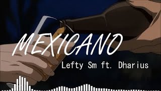 Mexicano - Lefty SM Ft.Dharius | Lyrics