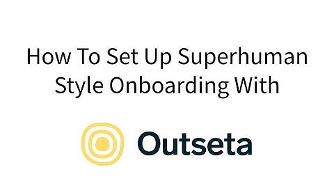 How To Set Up A Superhuman Style Onboarding Flow With Outseta