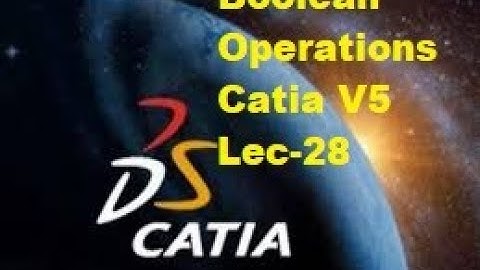 Lec- 28 (Boolean Operations) Catia V5  Learning -Beginners Complete Course