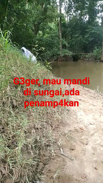niat mandi di sungai,eh malah ada p3n4mp4k4n