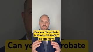 Can you file probate without an attorney in Florida #probate  #inheritance  #probateattorney