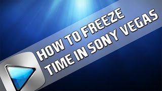 How To: Freeze Time in Sony Vegas Pro 11, 12 or 13
