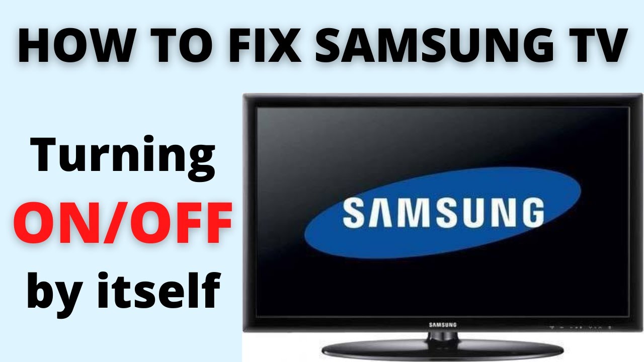Kolonel buffet Merg 15 Reasons Why Samsung TV Keep Turning On and Off (Fixed!!!)