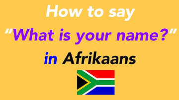How to speak “What is your name?” in Afrikaans