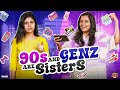 90s ๐ฟ & Gen Z ๐ฑ Sisters | Ft. Thaafiya & Ragavi