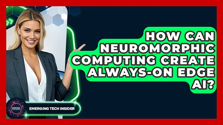 How Can Neuromorphic Computing Create Always-on Edge AI? - Emerging Tech Insider