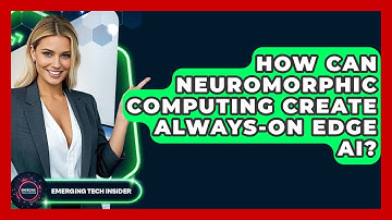 How Can Neuromorphic Computing Create Always-on Edge AI? - Emerging Tech Insider