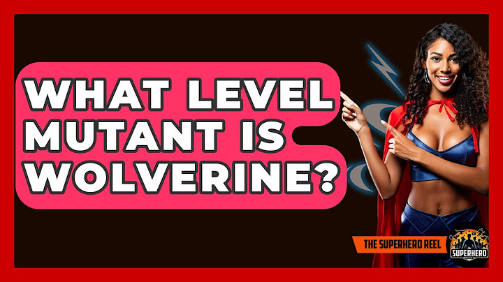 What Level Mutant Is Wolverine? - The Superhero Reel