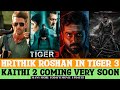 Hrithik In Tiger 3🔥 | Kaithi 2 Coming Soon | Salaar | Jigarthanda | The Road | Eagle | Barroz