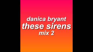 Video thumbnail of "THESE SIRENS- MIX 2 | Danica Bryant (Original Song)"