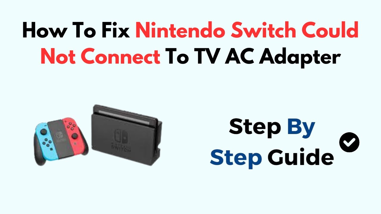 How To Fix Nintendo Switch Could Not Connect To TV AC Adapter