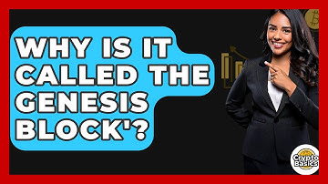 Why Is It Called The Genesis Block