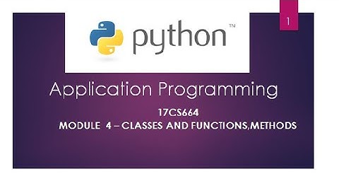 17CS664[PYTHON ]- Module- 4(Part -2) Classes and Functions,methods